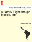 A Family Flight Through Mexico, Etc. By Jr. Hale, Edward Everett Cover Image