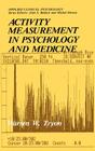Activity Measurement in Psychology and Medicine (NATO Science Series B:) By Warren W. Tryon Cover Image