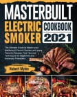 Masterbuilt Electric Smoker Cookbook 2021: The Ultimate Guide to Master your Masterbuilt Electric Smoker with many Flavorful Recipes Plus Tips and Tec Cover Image