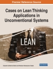 Cases on Lean Thinking Applications in Unconventional Systems By Eduardo Guilherme Satolo (Editor), Robisom Damasceno Calado (Editor) Cover Image