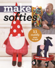 Make Softies: 11 Cuddly Toys to Sew Cover Image