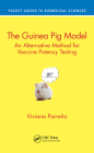 The Guinea Pig Model: An Alternative Method for Vaccine Potency Testing (Pocket Guides to Biomedical Sciences) By Viviana Parreño Cover Image