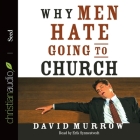 Why Men Hate Going to Church Lib/E By David Murrow, Erik Synnestvedt (Read by) Cover Image