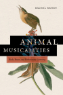 Animal Musicalities: Birds, Beasts, and Evolutionary Listening By Rachel Mundy Cover Image