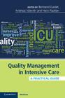 Quality Management in Intensive Care: A Practical Guide By Bertrand Guidet (Editor), Andreas Valentin (Editor), Hans Flaatten (Editor) Cover Image