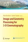 Image and Geometry Processing for 3-D Cinematography (Geometry and Computing #5) By Rémi Ronfard (Editor), Gabriel Taubin (Editor) Cover Image