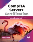 Comptia Server+ Certification: Complete Coverage of All Comptia Server+ Certification Objectives Cover Image