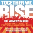Together We Rise Lib/E: Behind the Scenes at the Protest Heard Around the World Cover Image