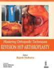 Mastering Orthopedic Techniques: Revision Hip Arthroplasty By Rajesh Malhotra Cover Image