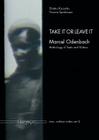 Take It or Leave It: Marcel Odenbach -- Anthology of Texts and Videos By Slavko Kacunko (Editor), Yvonne Spielman (Editor) Cover Image