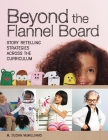 Beyond the Flannel Board: Story-Retelling Strategies Across the Curriculum By Carolyn P. Edwards (Foreword by), M. Susan McWilliams Cover Image