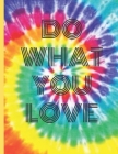 Do What You Love: Rainbow Tie Dye Sketchbook Large Unlined Notebook Journal (8.5 x 11) Sketch book for Drawing, Doodling, Writing or Doo Cover Image
