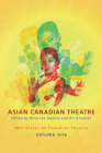 Asian Canadian Theatre: New Essays on Canadian Theatre, Volume One By Nina Lee Aquino (Editor), Ric Knowles (Editor) Cover Image