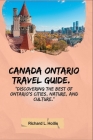 Canada Ontario Travel Guide.: Discovering the Best of Ontario's Cities, Nature, and Culture. Cover Image