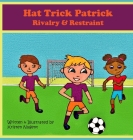 Hat Trick Patrick: Rivalry & Restraint By Kristen Nugent Cover Image