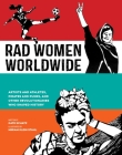 Rad Women Worldwide: Artists and Athletes, Pirates and Punks, and Other Revolutionaries Who Shaped History By Kate Schatz, Miriam Klein Stahl (Illustrator) Cover Image