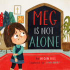 Meg Is Not Alone By Megan Hill, Samara Hardy (Illustrator) Cover Image