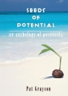 Seeds of Potential: An anthology of positivity By Pat Grayson Cover Image