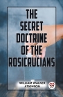 The Secret Doctrine Of The Rosicrucians Cover Image
