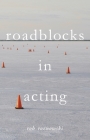 Roadblocks in Acting By Rob Roznowski Cover Image