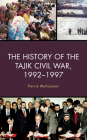 The History of the Tajik Civil War, 1992-1997 (Contemporary Central Asia: Societies) By Parviz Mullojonov Cover Image