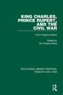 King Charles, Prince Rupert, and the Civil War: From Original Letters By Charles Petrie (Editor) Cover Image