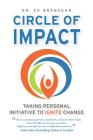 Circle of Impact: Taking Personal Initiative to Ignite Change By Dr. Ed Brenegar Cover Image
