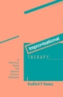 Improvisational Therapy: A Practical Guide for Creative Clinical Strategies By Bradford P. Keeney, PhD Cover Image