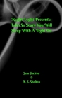 Nyght Lyght Presents: Tales So Scary, You Will Sleep With A Light On By Sam Shelton Cover Image
