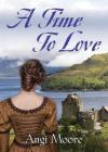 A Time to Love By Angi Moore Cover Image