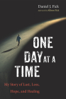 One Day at a Time By Daniel J. Fick, Allison Fick (Afterword by) Cover Image