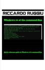 Windows 10 at the command-line: Quick reference guide to Windows 10's command-line By Riccardo Ruggiu Cover Image