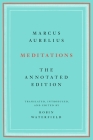 Meditations: The Annotated Edition By Marcus Aurelius, Robin Waterfield (Edited and translated by) Cover Image