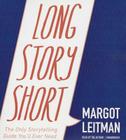 Long Story Short: The Only Storytelling Guide You'll Ever Need By Margot Leitman (Read by) Cover Image