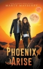 Phoenix Arise By Marty Mayberry Cover Image