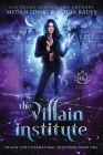 The Villain Institute By Megan Linski, Alicia Rades, Hidden Legends Cover Image
