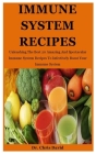 Immune System Recipes: Unleashing The Best 20 Amazing And Spectacular Immune System Recipes To Infectively Boost Your Immune System By Chris David Cover Image