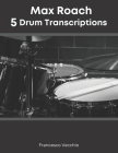 Max Roach: 5 Drum Transcriptions By Francesco Vecchio Cover Image