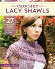 Crochet Lacy Shawls: 27 Original Wraps with a Vintage Vibe Cover Image
