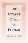 The Extant Odes of Pindar: With the Extract 'Classical Games' by Francis Storr By Myers, Francis Storr (Contribution by) Cover Image