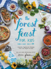 The Forest Feast for Kids: Colorful Vegetarian Recipes That Are Simple to Make Cover Image