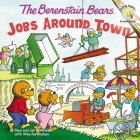 The Berenstain Bears: Jobs Around Town By Stan Berenstain, Jan Berenstain, Mike Berenstain Cover Image