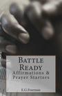 Battle Ready: Affirmations & Prayer Starters By E. G. Freeman Cover Image