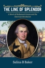 The Line of Splendor: A Novel of Nathanael Greene and the American Revolution Cover Image