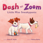 Dash and Zoom Little Miss Sneakypants By Susan R. Stoltz, Melissa Bailey (Illustrator) Cover Image