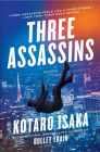 Three Assassins: A Novel By Kotaro Isaka, Sam Malissa (Translated by) Cover Image
