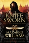 Knife Sworn: Book Two of the Tower and Knife Trilogy By Mazarkis Williams Cover Image