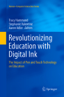 Revolutionizing Education with Digital Ink: The Impact of Pen and Touch Technology on Education (Human-Computer Interaction) Cover Image