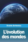 L'évolution des mondes By Svante Arrhenius Cover Image