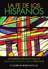La Fe de Los Hispanos: Diversidad Religiosa de Los Pueblos Latinoamericanos = The Faith of Hispanics By Claudio Burgaleta Cover Image